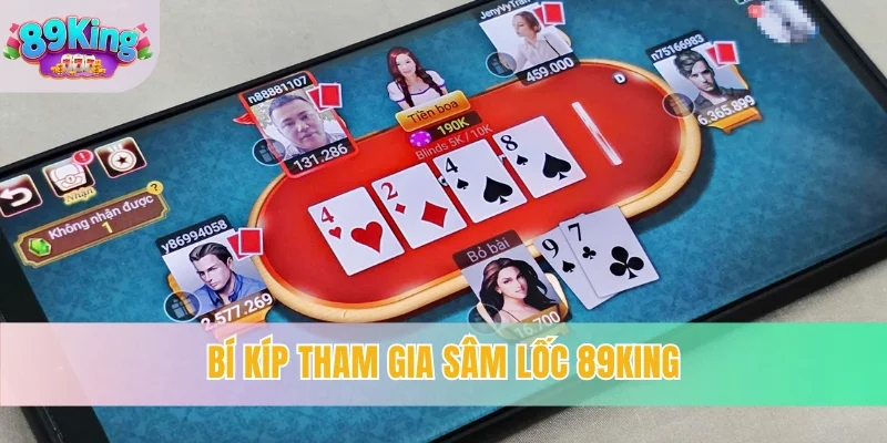 Bí kíp tham gia Sâm Lốc 89KING