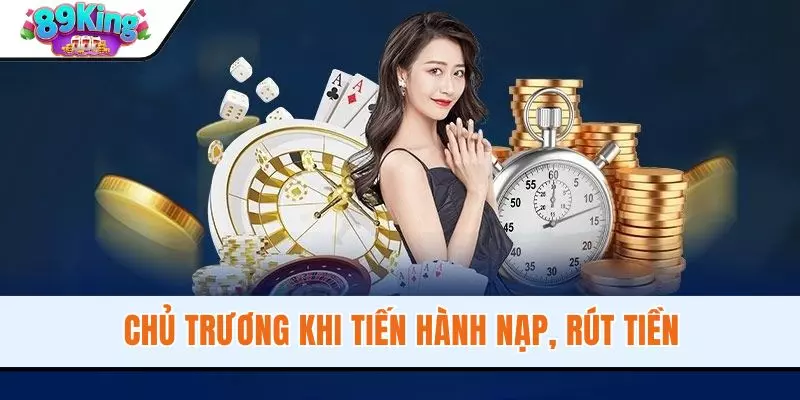 Chủ trương khi tiến hành nạp, rút tiền